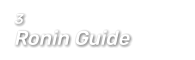 3  Ronin Guide