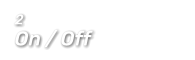 2  On / Off