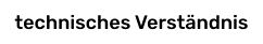 technisches Verständnis
