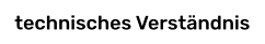 technisches Verständnis