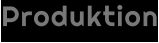 Produktion